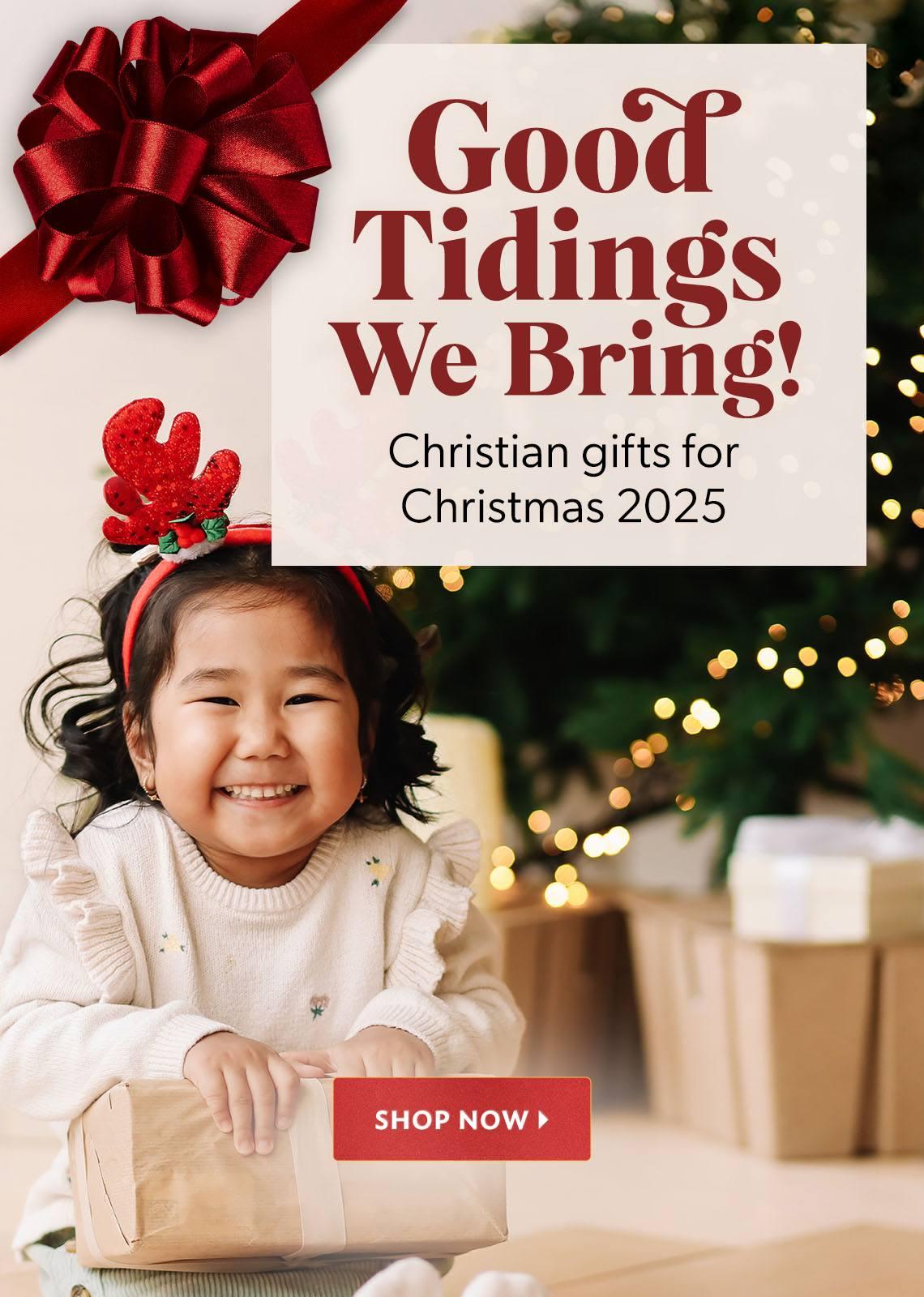 Good tidings we bring! Christian gifts for Christmas 2025. Shop now.