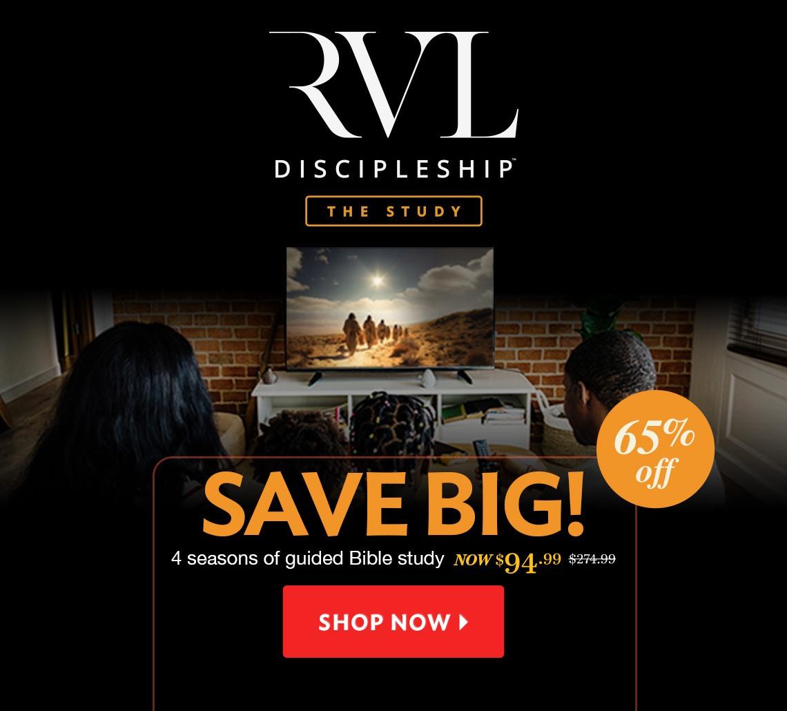 RVL Discipleshipe The Study. Save Big! 65% off. 4 seasons of guided Bible study, now $94.99. Shope now.